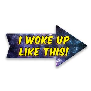'I Woke Up Like This!' Arrow UV Printed Word Board Photo Booth Sign Prop