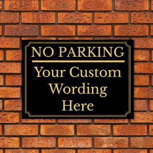 Black And Gold No Parking and Comes With a Personalised Custom Warning Message Sign, Tough Durable Rust-Free Weatherproof PVC Sign for Indoor and Outdoor Use 054