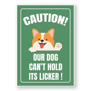 Caution Our Dog Can't Hold Its Licker Warning Sign, Durable Waterproof PVC, Rust-Free, Indoor & Outdoor Use, No. 189, 190, 191