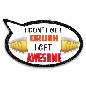 ‘I Don't Get Drunk I Get Awesome' Speech Bubble UV Printed Word Board Photo Booth Sign Prop