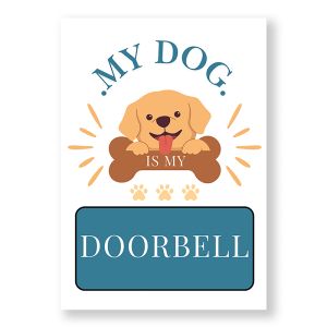My Dog Is My Doorbell Warning Sign, Durable Waterproof PVC, Rust-Free, Indoor & Outdoor Use, No. 216, 217, 218