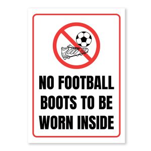 No Football Boots To Be Worn Inside Warning Sign, Durable Waterproof PVC, Rust-Free, No. 109, 110, 111