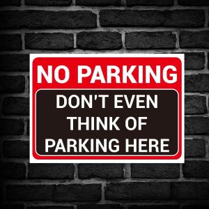 ‘NO PARKING’ And ‘DON’T EVEN THINK OF PARKING HERE’, Hilarious and Funny Warning Sign. Tough, Durable And Rust-Proof Weatherproof PVC Sign For Outdoor Use, 297MM X 210MM. NO 028