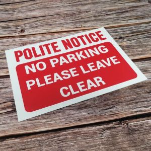 ‘Polite Notice’, ‘No Parking’, ‘Please Leave Clear’ Sign, Tough Durable Rust-Free Weatherproof PVC Sign for Indoor and Outdoor Use, 297mm x 210mm. No 004