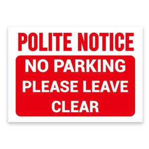 ‘Polite Notice’, ‘No Parking’, ‘Please Leave Clear’ Sign, Tough Durable Rust-Free Weatherproof PVC Sign for Indoor and Outdoor Use, 297mm x 210mm. No 004