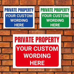 ‘PRIVATE PROPERTY’ and a CUSTOM PRINTED MESSAGE, Warning Sign. Pick Your Background Colour and Size. Tough, Durable and Rust-Proof Weatherproof PVC Sign for Outdoor Use No. 067