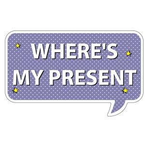 ‘Where’s My Present’ Word Board Photo Booth Prop