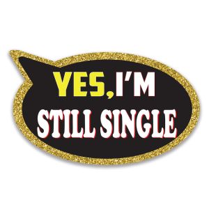 ‘Yes I'm Still Single' Speech Bubble UV Printed Word Board Photo Booth Sign Prop